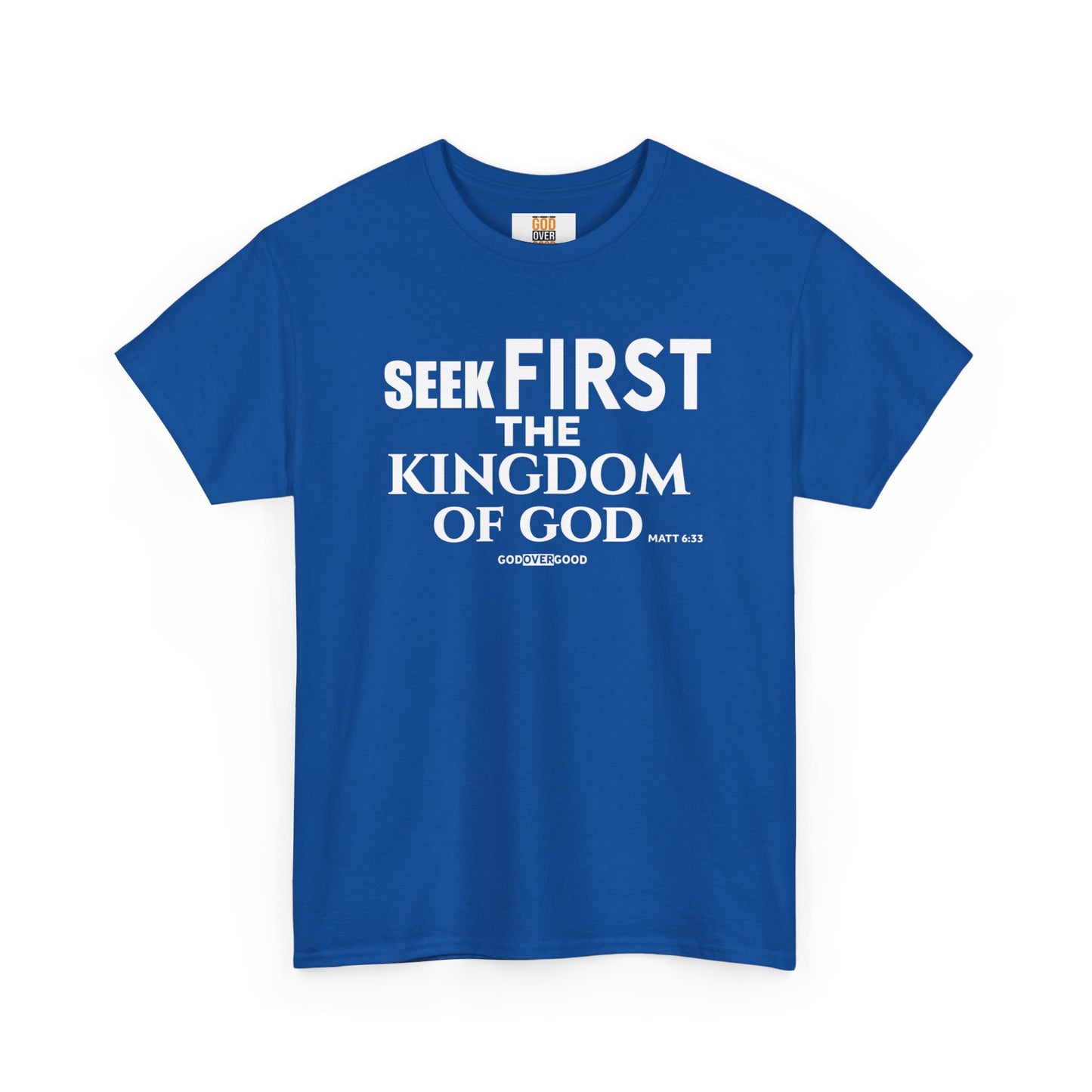 Unisex GOD OVER GOOD ( Seek First ) T Shirt