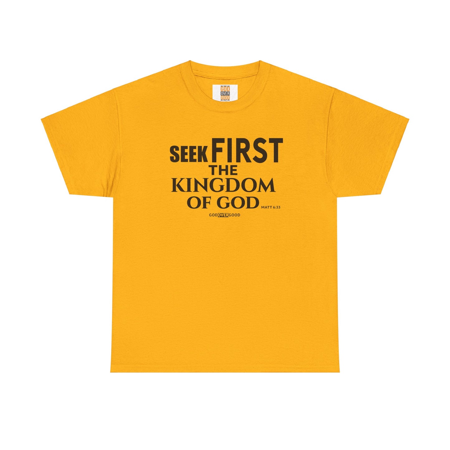 Unisex GOD OVER GOOD ( Seek First ) T Shirt
