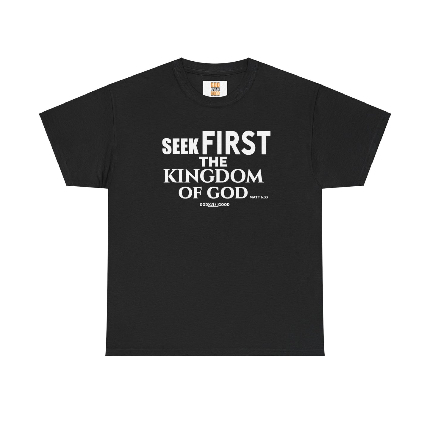 Unisex GOD OVER GOOD ( Seek First ) T Shirt