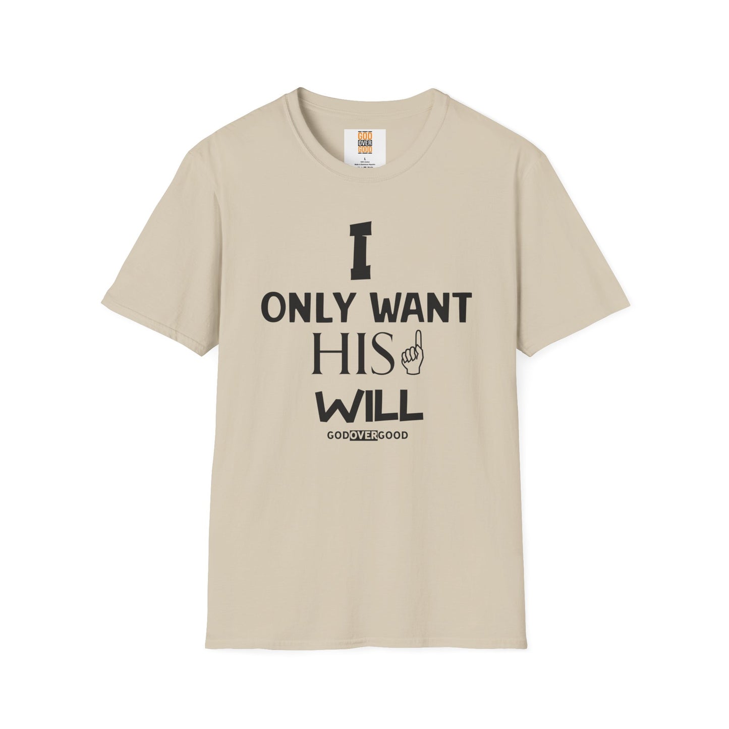 Unisex God Over Good (ONLY HIS WILL) Softstyle T-Shirt