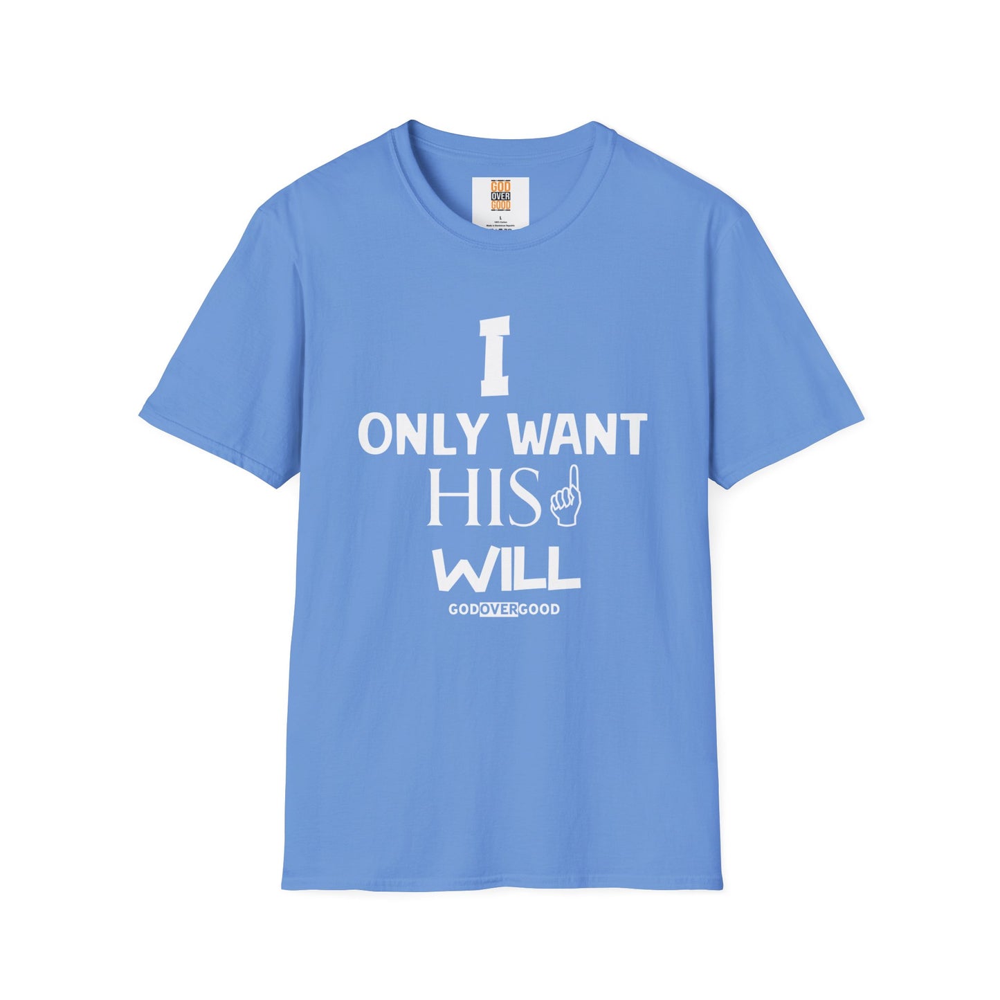 Unisex God Over Good (ONLY HIS WILL) Softstyle T-Shirt
