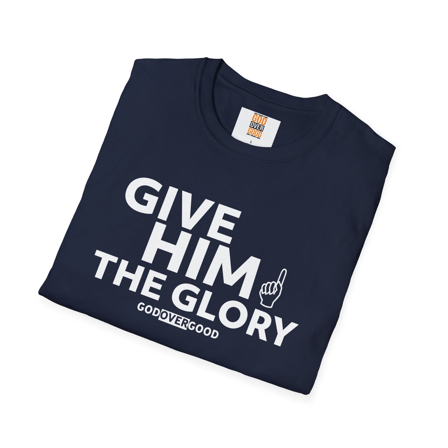 Unisex God Over Good ( GIVE HIM THE GLORY) Softstyle T-Shirt
