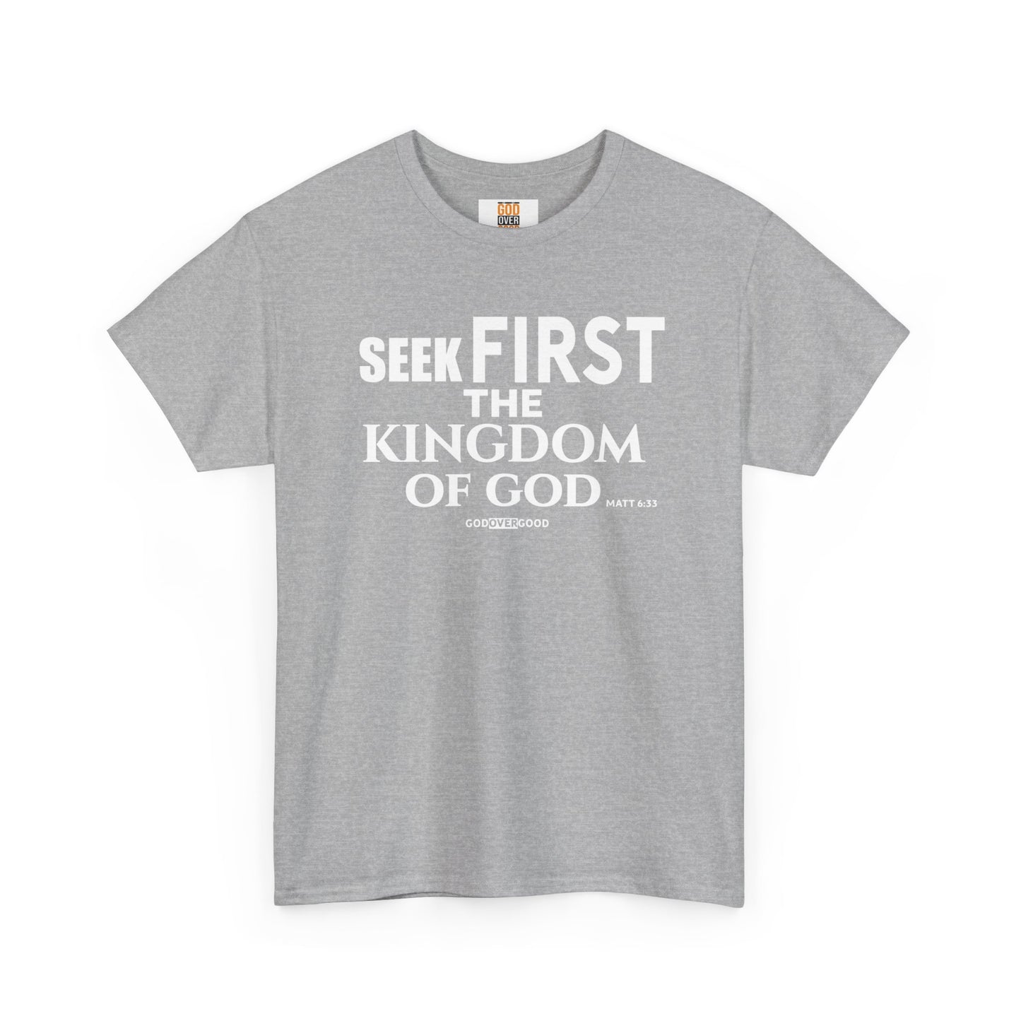 Unisex GOD OVER GOOD ( Seek First ) T Shirt