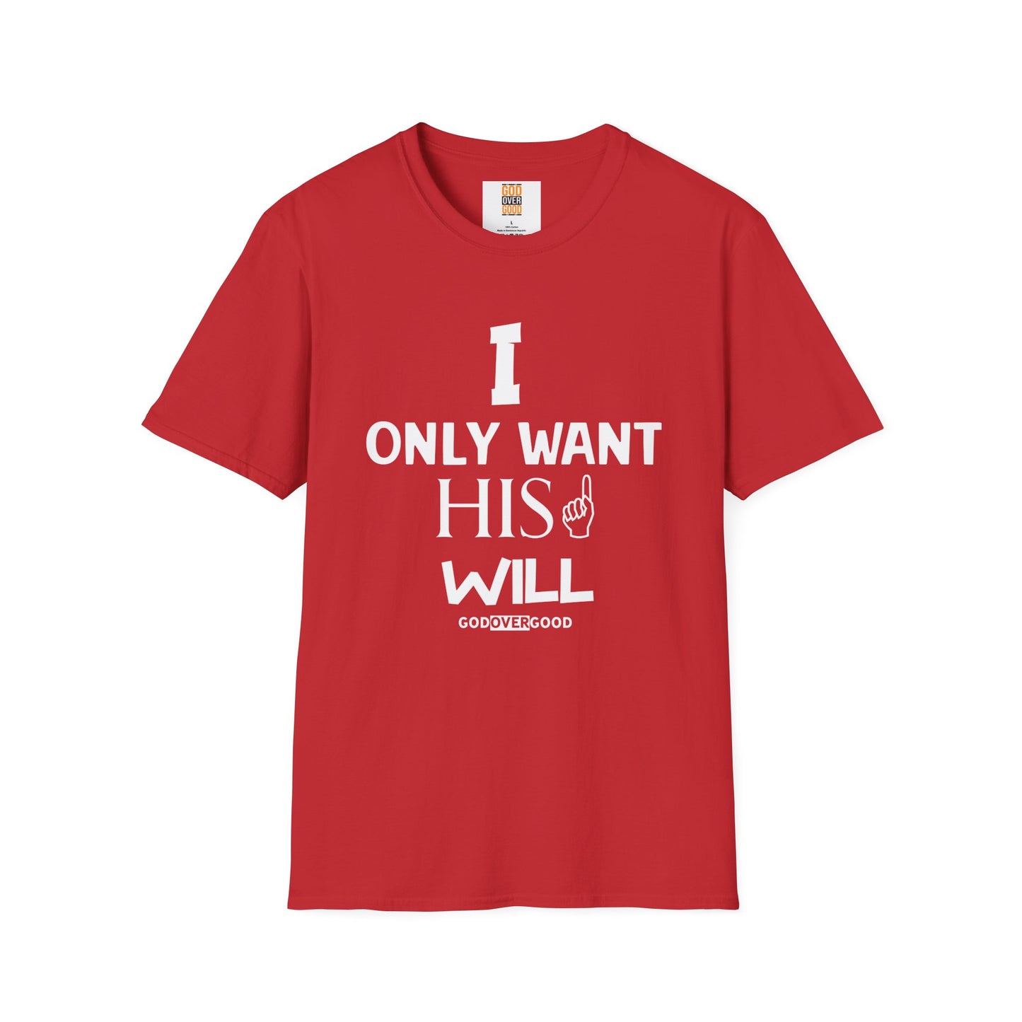 Unisex God Over Good (ONLY HIS WILL) Softstyle T-Shirt