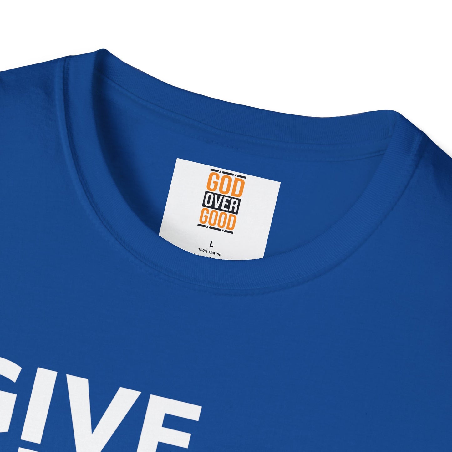 Unisex God Over Good ( GIVE HIM THE GLORY) Softstyle T-Shirt