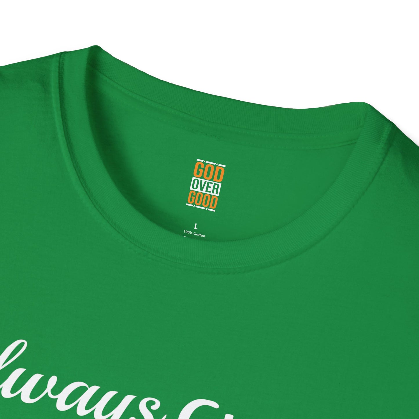 Unisex GOD OVER GOOD Always Choose God (Softstyle) T-Shirt