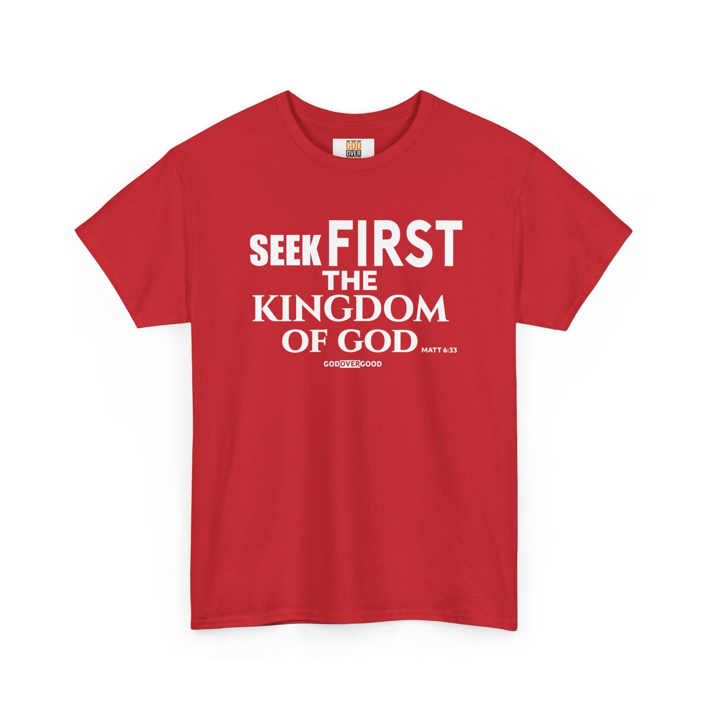 Unisex GOD OVER GOOD ( Seek First ) T Shirt