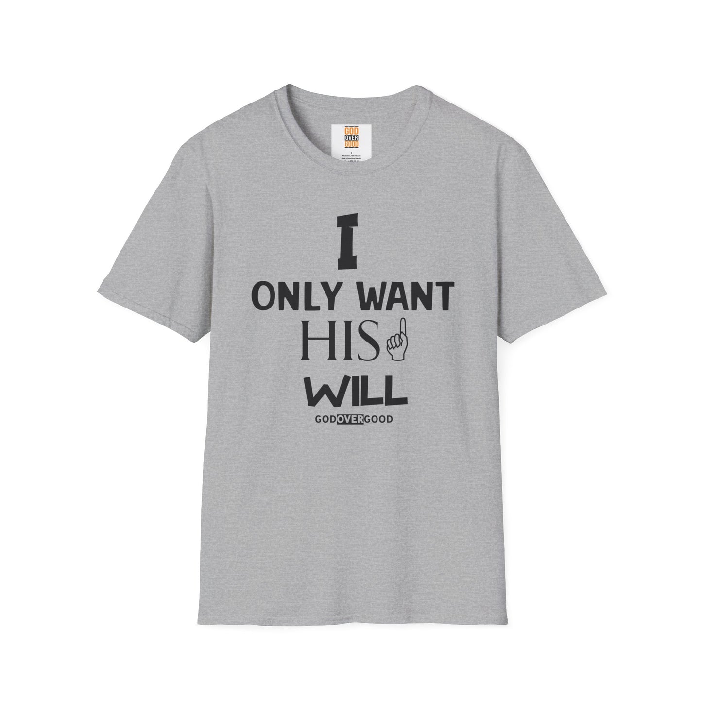 Unisex God Over Good (ONLY HIS WILL) Softstyle T-Shirt