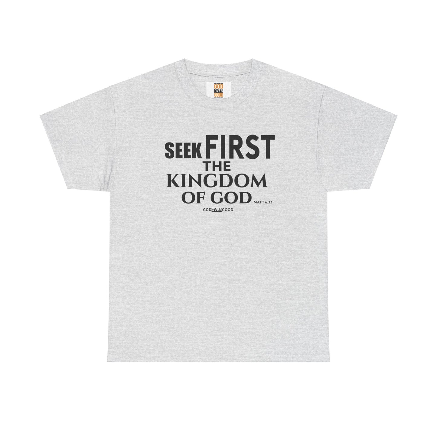 Unisex GOD OVER GOOD ( Seek First ) T Shirt