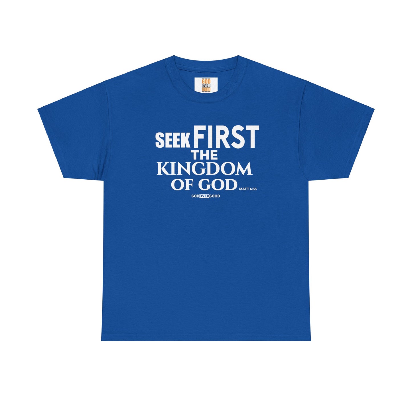 Unisex GOD OVER GOOD ( Seek First ) T Shirt