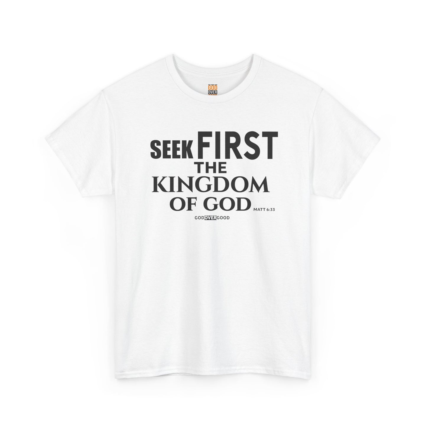 Unisex GOD OVER GOOD ( Seek First ) T Shirt