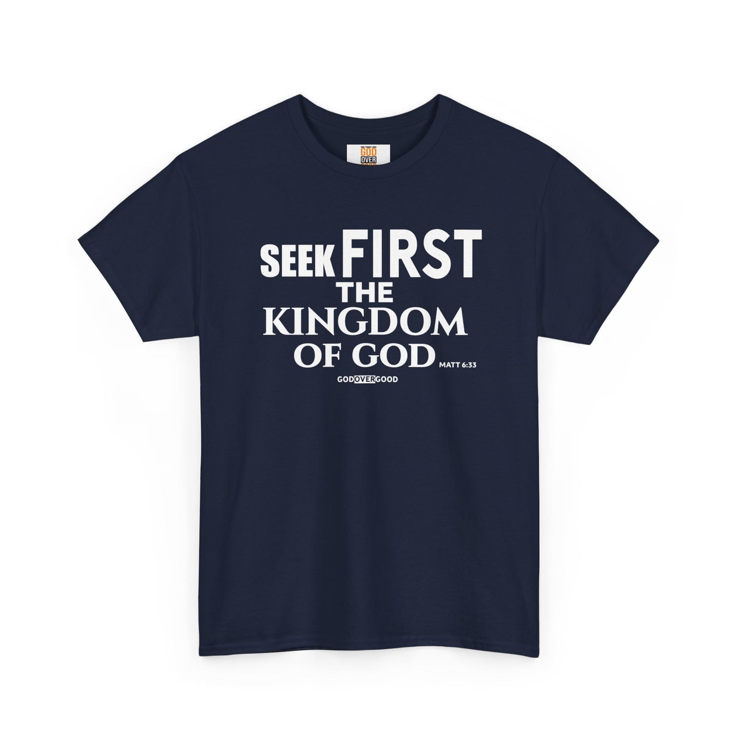 Unisex GOD OVER GOOD ( Seek First ) T Shirt