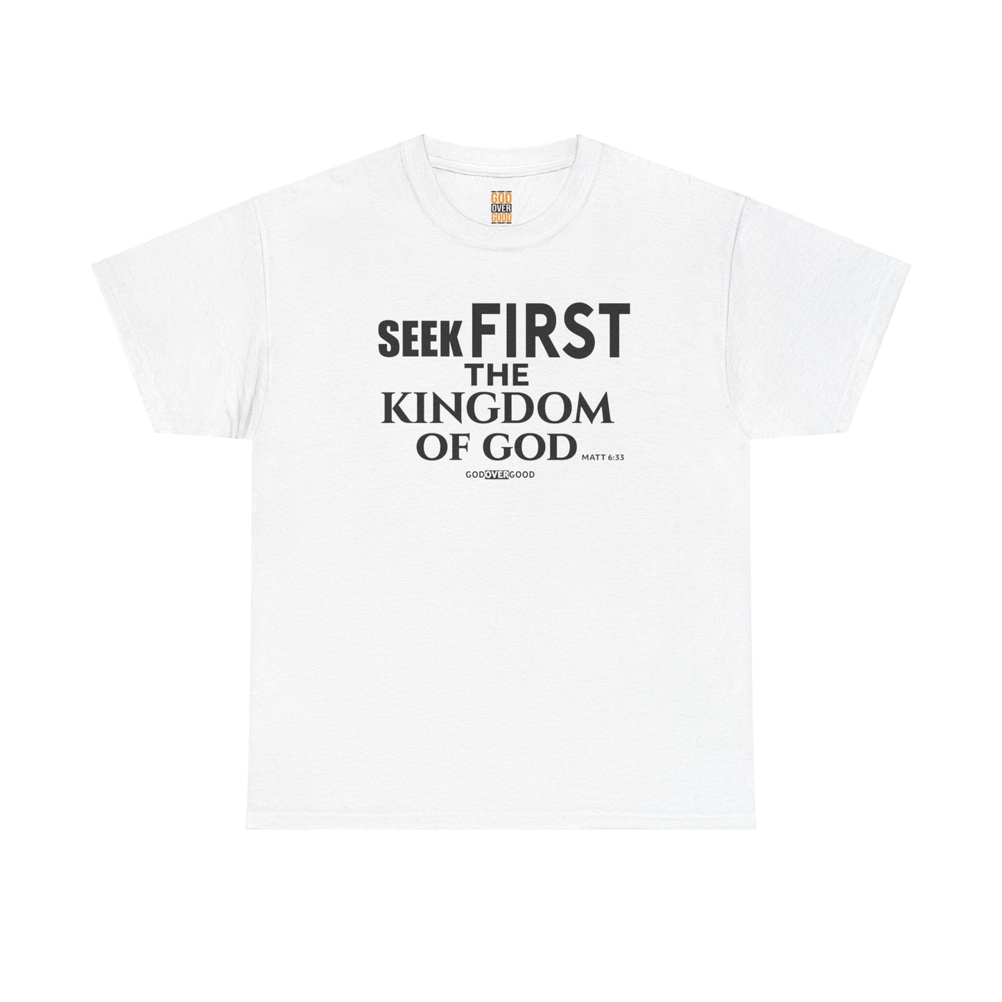 Unisex GOD OVER GOOD ( Seek First ) T Shirt