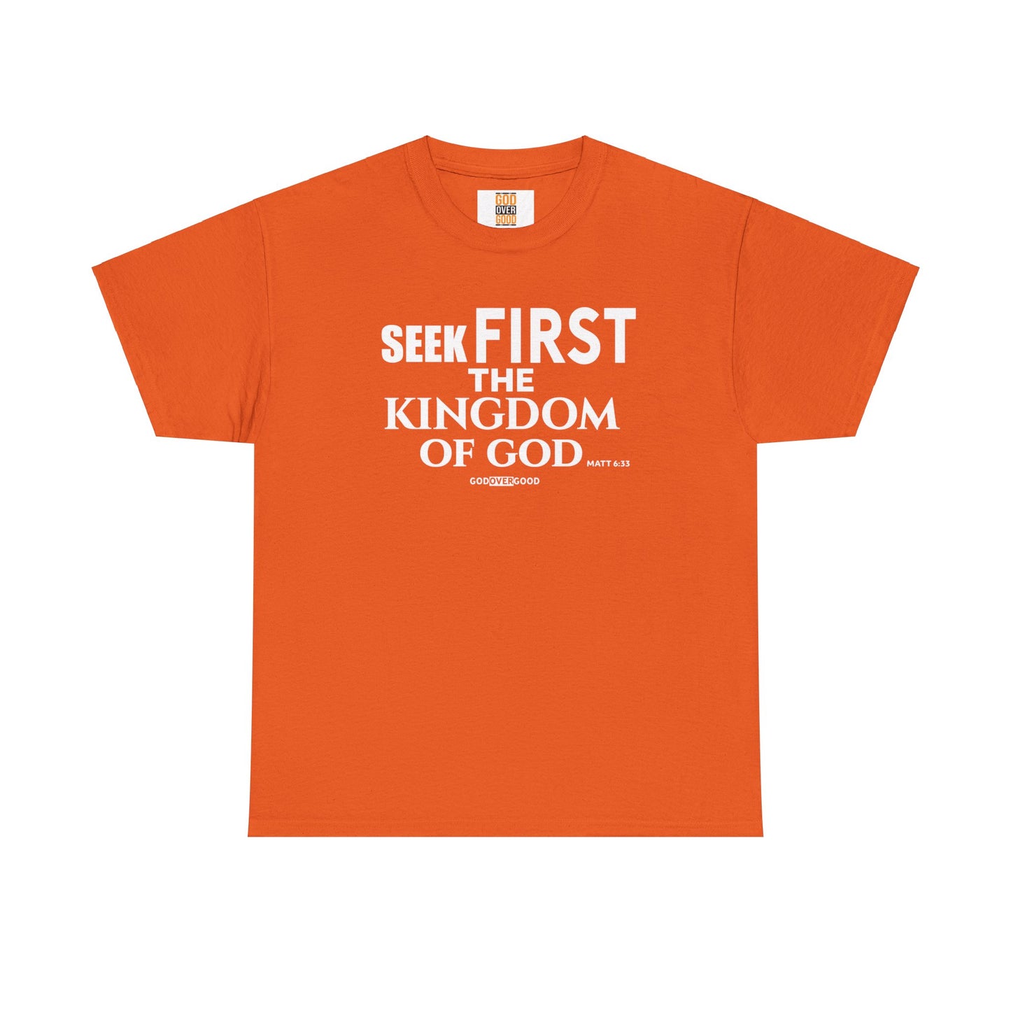 Unisex GOD OVER GOOD ( Seek First ) T Shirt