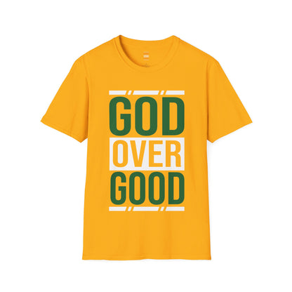 Unisex GOD OVER GOOD Green (SOFTSTYLE) T-Shirt