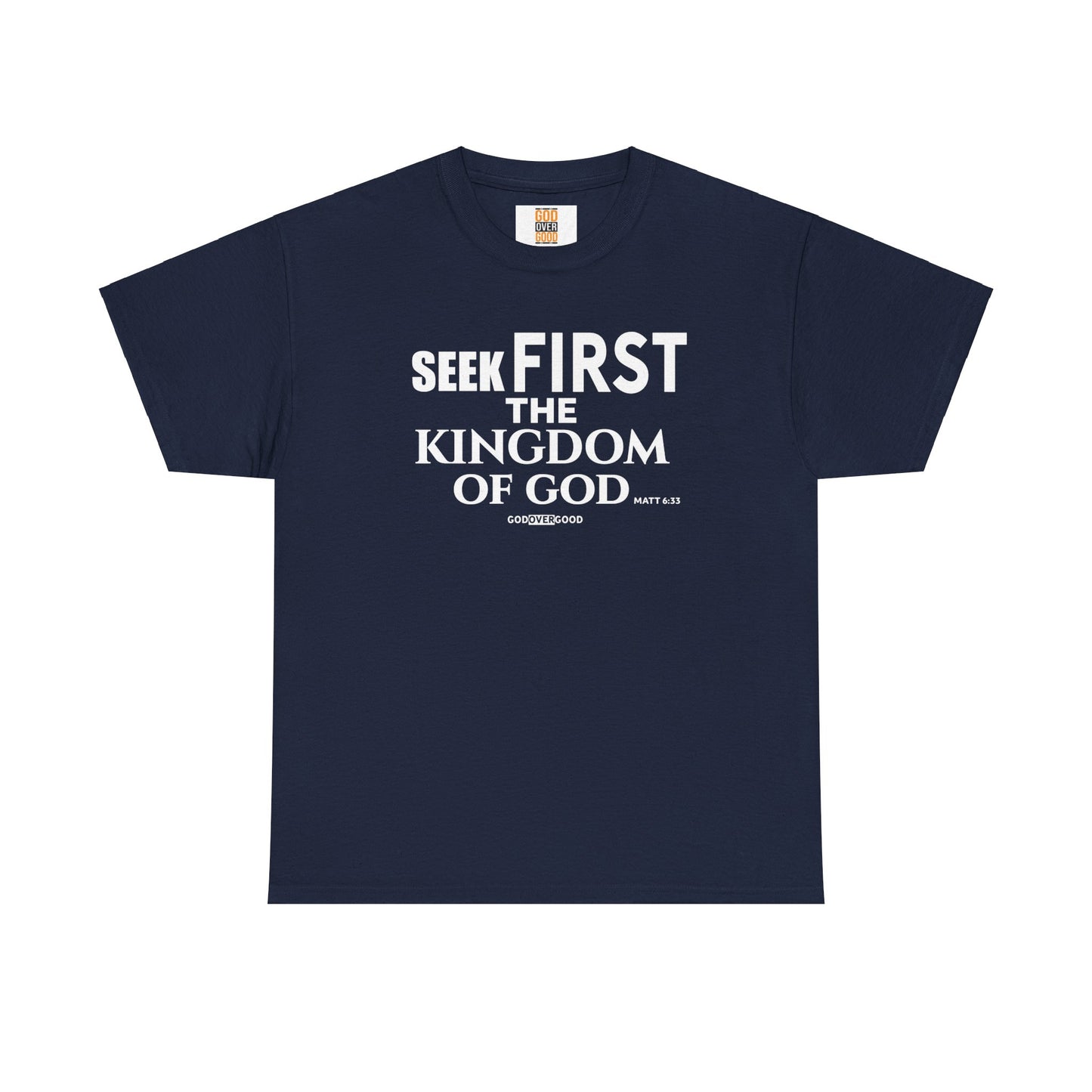 Unisex GOD OVER GOOD ( Seek First ) T Shirt
