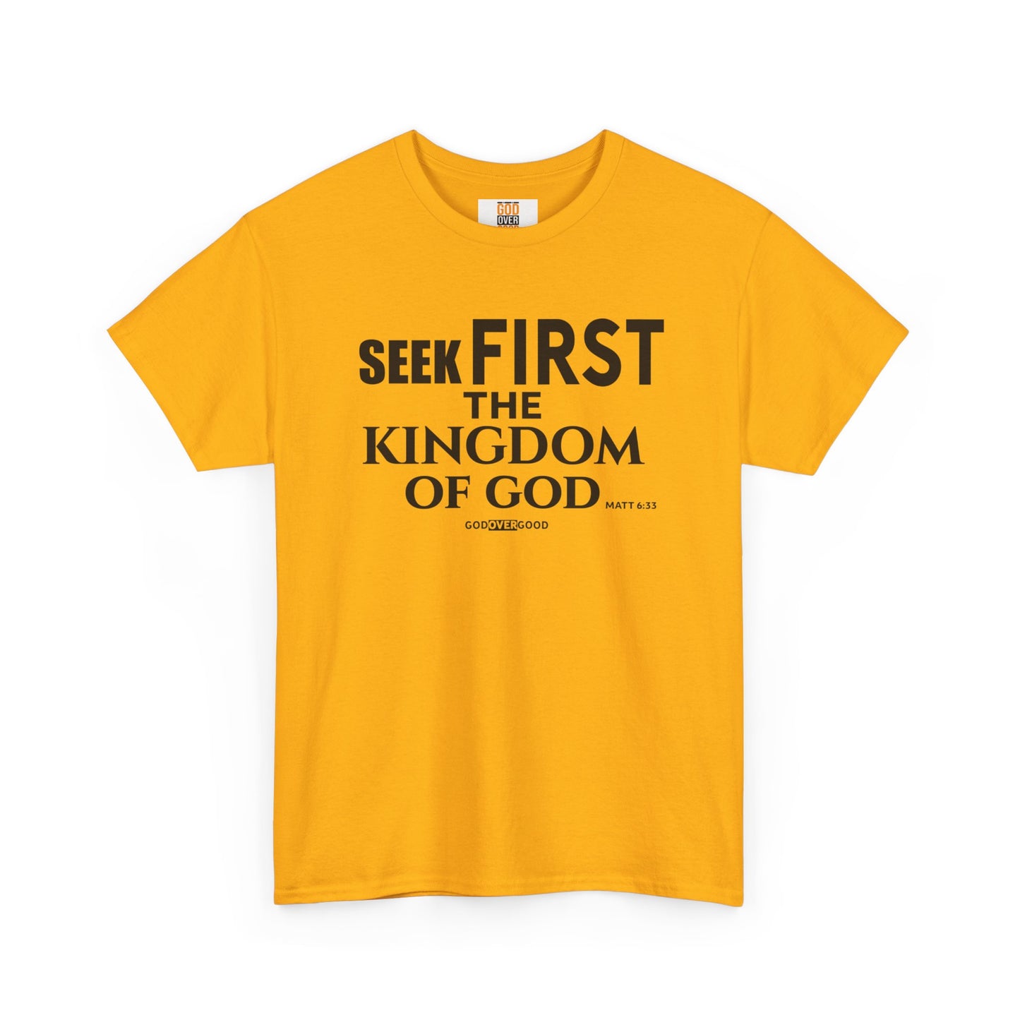 Unisex GOD OVER GOOD ( Seek First ) T Shirt