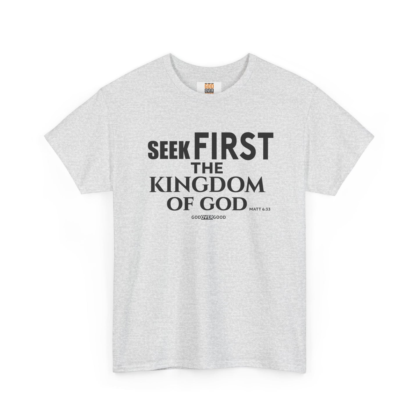 Unisex GOD OVER GOOD ( Seek First ) T Shirt