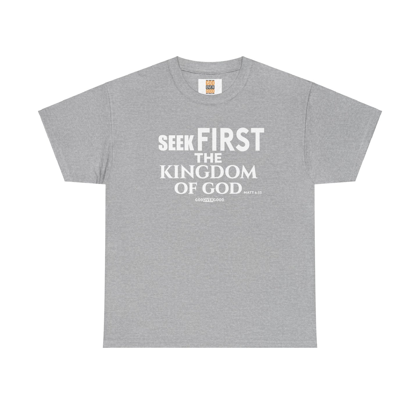 Unisex GOD OVER GOOD ( Seek First ) T Shirt
